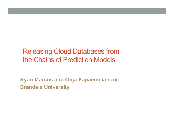 releasing cloud databases from the chains of prediction