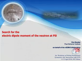 Search for the  electric dipole moment of the neutron at PSI  Vira Bondar Paul Scherrer Institute