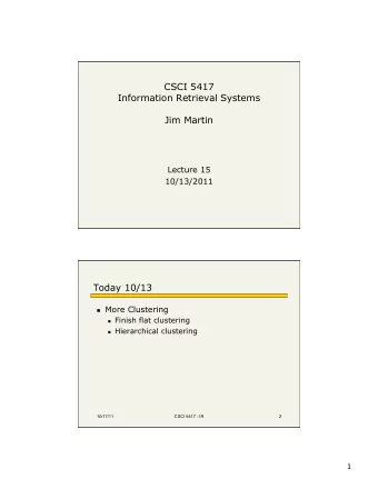 CSCI 5417  Information Retrieval Systems Jim Martin   Lecture 15  10/13/2011  Today 10/13