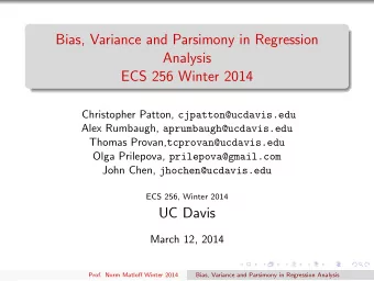 Bias, Variance and Parsimony in Regression  Analysis  ECS 256 Winter 2014 Christopher Patton,