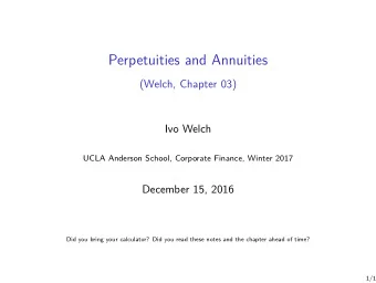 Perpetuities and Annuities  (Welch, Chapter 03)  Ivo Welch  UCLA Anderson School, Corporate