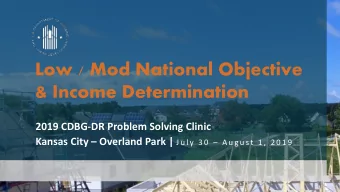 Low / Mod National Objective  &amp; Income Determination  2019 CDBG-DR Problem Solving Clinic
