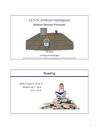 CS 573: Artificial Intelligence  Markov Decision Processes  Dan Weld  University of Washington