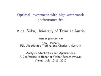 Optimal investment with high-watermark  performance fee  Mihai S  rbu, University of Texas at