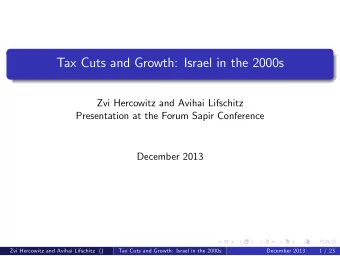 Tax Cuts and Growth: Israel in the 2000s  Zvi Hercowitz and Avihai Lifschitz  Presentation at the