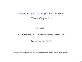 Introduction to Corporate Finance  (Welch, Chapter 01)  Ivo Welch  UCLA Anderson School, Corporate