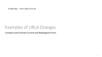 Examples of URLA Changes  Compare and Contrast Current and Redesigned Forms  1 URLA Redesign  5