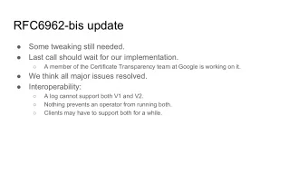 RFC6962-bis update    Some tweaking still needed.    Last call should wait for our