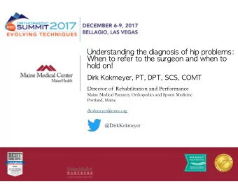 Understanding the diagnosis of hip problems:  When to refer to the surgeon and when to  hold on!