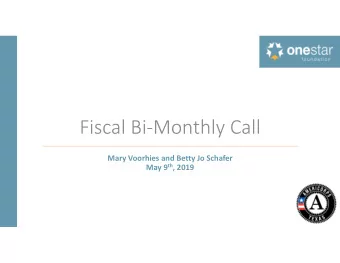 Fiscal BiMonthly Call  Mary Voorhies and Betty Jo Schafer May 9 th , 2019  20182019