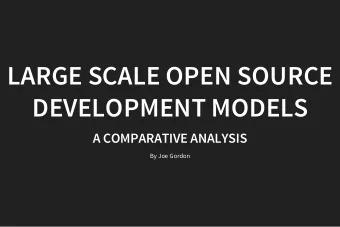 LARGE SCALE OPEN SOURCE  DEVELOPMENT MODELS  A COMPARATIVE ANALYSIS  By Joe Gordon  WHY  Saw