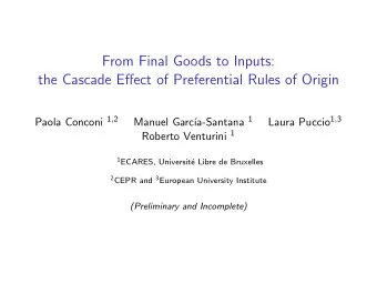 From Final Goods to Inputs:  the Cascade Effect of Preferential Rules of Origin Paola Conconi 1 , 2