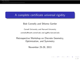 A complete certificate universal rigidity  Bob Connelly and Shlomo Gortler  Cornell University and