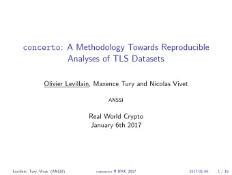 concerto : A Methodology Towards Reproducible  Analyses of TLS Datasets  Olivier Levillain, Maxence