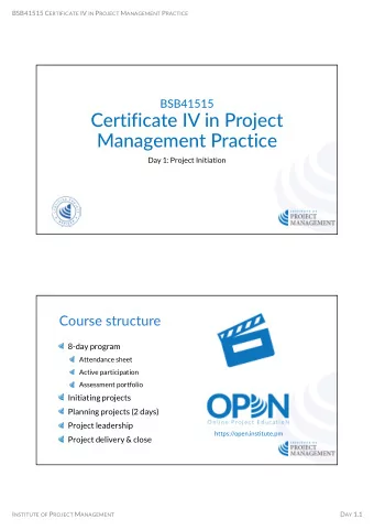 Certificate IV in Project Management Practice  Day 1: Project Initiation Course structure  8-day