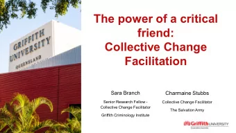The power of a critical  friend:  Collective Change  Facilitation  Sara Branch  Charmaine Stubbs