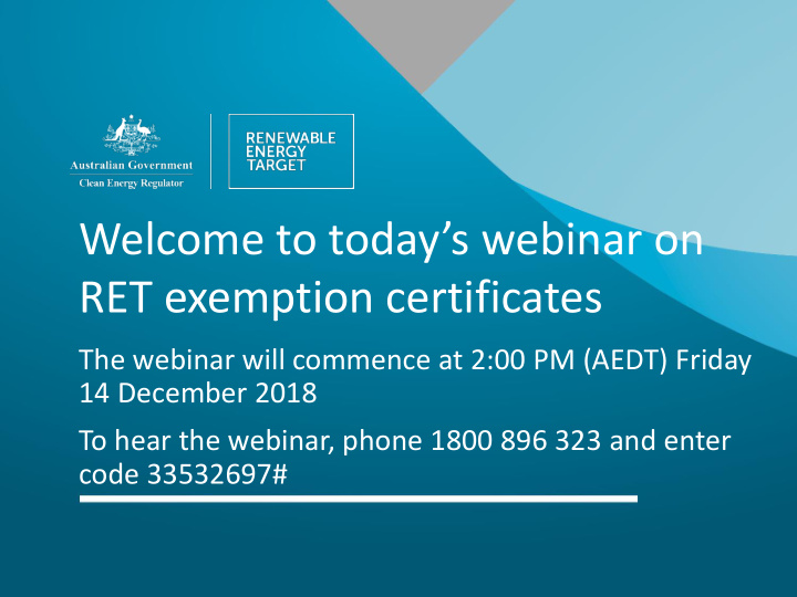 welcome to today s webinar on ret exemption certificates