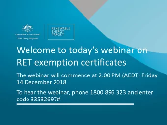 Welcome to todays webinar on  RET exemption certificates  The webinar will commence at 2:00 PM