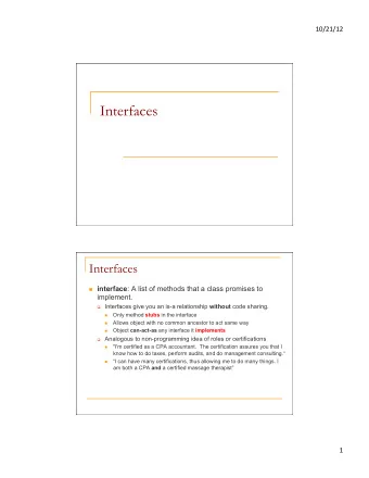 Interfaces  Interfaces n interface : A list of methods that a class promises to  implement. q