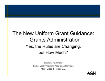 The New Uniform Grant Guidance:  Grants Administration  Yes, the Rules are Changing,  but How Much?