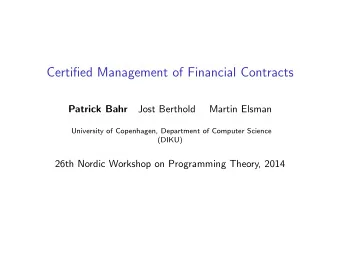 Certified Management of Financial Contracts  Patrick Bahr  Jost Berthold  Martin Elsman  University