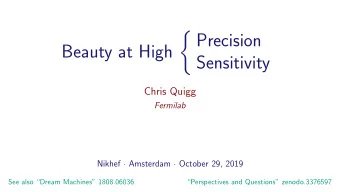 Precision  Beauty at High  Sensitivity  Chris Quigg  Fermilab Nikhef  Amsterdam  October