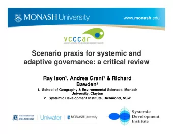 Scenario praxis for systemic and  adaptive governance: a critical review Ray Ison 1 , Andrea Grant
