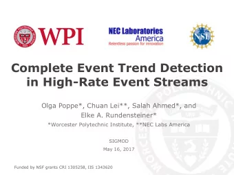 in High-Rate Event Streams  Olga Poppe*, Chuan Lei**, Salah Ahmed*, and  Elke A. Rundensteiner*