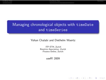 Managing chronological objects with timeDate and timeSeries  Yohan Chalabi and Diethelm Wuertz  ITP