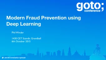 Modern Fraud Prevention using  Deep Learning  Phil Winder  1430 CET Scandic Grandball  6th October