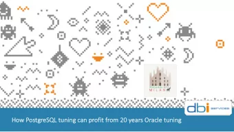 Ho  How P  w Pos  ostg  tgreS  eSQL tu  tuning c  can p  prof  ofit f  t from  om 2  20 y  yea