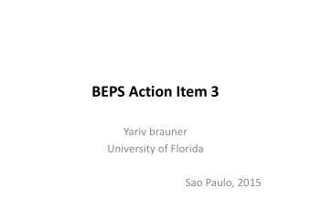 BEPS Action Item 3  Yariv brauner  University of Florida  Sao Paulo, 2015  Introduction  BEPS