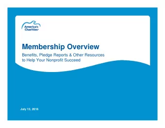 Membership Overview  Benefits, Pledge Reports &amp; Other Resources  to Help Your Nonprofit Succeed