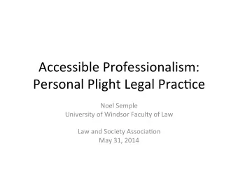 Accessible  Professionalism:    Personal  Plight  Legal  Prac5ce    Noel