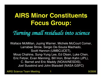 AIRS Minor Constituents  Focus Group:  Turning small residuals into science  Turning small