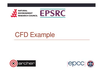 CFD Example  Aims  To familiarise yourself with factors that affect code    performance
