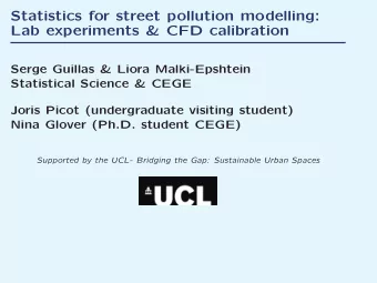 Statistics for street pollution modelling:  Lab experiments &amp; CFD calibration  Serge Guillas