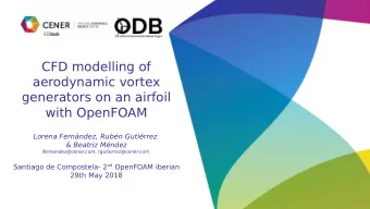 CFD modelling of  aerodynamic vortex  generators on an airfoil  with OpenFOAM  Lorena Fernndez,