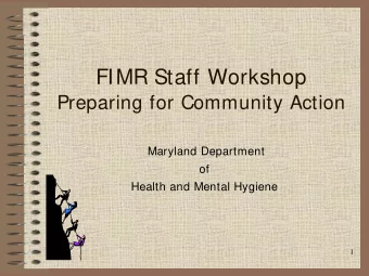 FIMR Staff Workshop  Preparing for Community Action  Maryland Department  of  Health and Mental