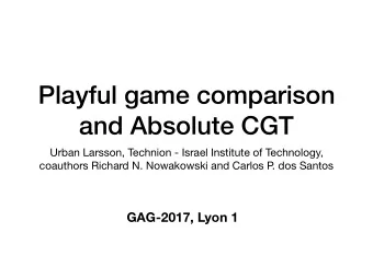 Playful game comparison  and Absolute CGT  Urban Larsson, Technion - Israel Institute of