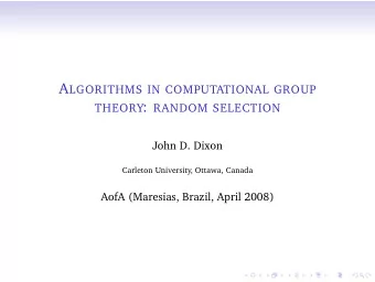 A NOTHER REASON TO COME TO B RAZIL ! C OMPUTATIONAL GROUP THEORY (CGT)  After some early work in