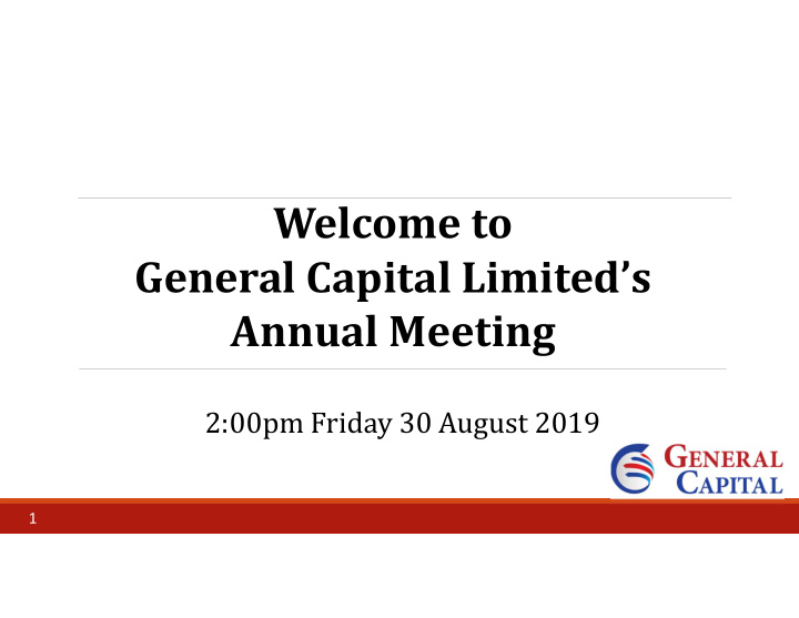welcome to general capital limited s annual meeting
