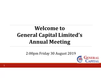 Welcome to  General Capital Limiteds  Annual Meeting  2:00pm Friday 30 August 2019  1  2  Brent