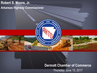 Robert S. Moore, Jr.  Arkansas Highway Commissioner  Dermott Chamber of Commerce  Thursday, June