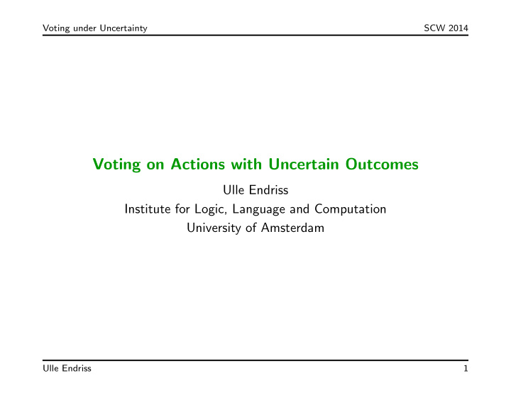 voting on actions with uncertain outcomes
