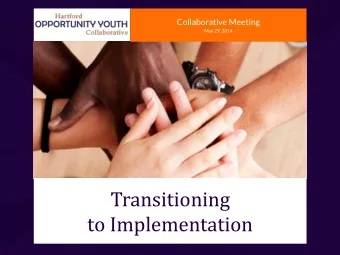 Transitioning  to Implementation  MAYOR PEDRO E. SEGARRA  Welcome  www.YouthReconneCT.org  KIM