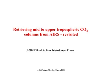 Retrieving mid to upper tropospheric CO 2  columns from AIRS - revisited  LMD/IPSL/ARA,  Ecole