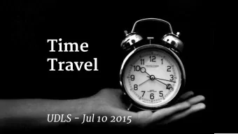 Time  Travel  UDLS - Jul 10 2015  time travel  noun  1. (in science fiction) the action of