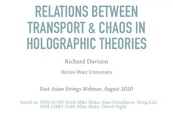 RELATIONS BETWEEN  TRANSPORT &amp; CHAOS IN  HOLOGRAPHIC THEORIES  Richard Davison  Heriot-Watt