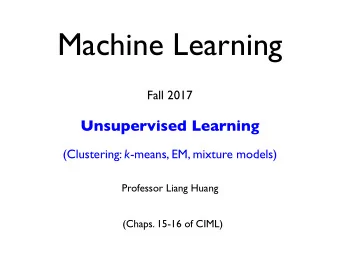 Machine Learning  Fall 2017  Unsupervised Learning (Clustering: k -means, EM, mixture models)
